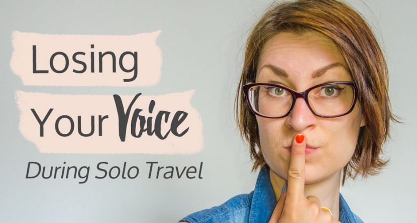 Losing Your Voice During Solo Travel Is Terrifying